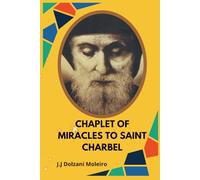 CHAPLET OF MIRACLES TO SAINT CHARBEL
