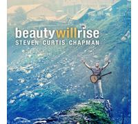 Steven Curtis Chapman – Beauty Will Rise