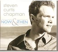 CHAPMAN, STEVEN CURTIS - NOW AND THEN