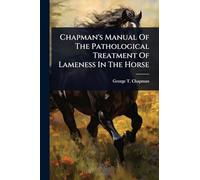 Chapman's Manual Of The Pathological Treatment Of Lameness In The Horse