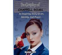CHAPPELL ROAN: A BIOGRAPHY, AN INSPIRING STORY OF ART, IDENTITY, AND POWER.