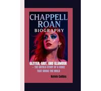 CHAPPELL ROAN BIOGRAPHY: Glitter, Grit, and Glamour - The Untold Story of a Voice That Broke the Mold