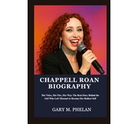 CHAPPELL ROAN BIOGRAPHY: Her Voice, Her Fire, Her Way: The Real Story Behind the Girl Who Left Missouri to Become Her Boldest Self (Voices That Shaped ... from Business, Sports, and Entertainment)