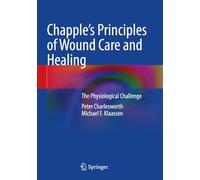 Chapple's Principles of Wound Care and Healing: The Physiological Challenge