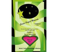 Chapter 1: Sea of Knowledge: Belief, Faith, Knowledge, Wisdom (Create Perfect Moments Condensed Series)