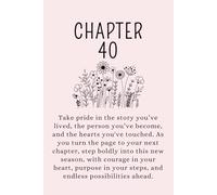 Chapter 40: A 40th Birthday Keepsake Journal With Lined Pages to Celebrate the Past, Embrace the Present, and Write Your Next Chapter.