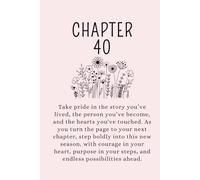Chapter 40: A 40th Birthday Keepsake Journal With Lined Pages to Celebrate the Past, Embrace the Present, and Write Your Next Chapter.