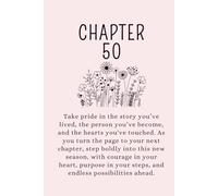 Chapter 50: A 50th Birthday Keepsake Journal With Lined Pages to Celebrate the Past, Embrace the Present, and Write Your Next Chapter.