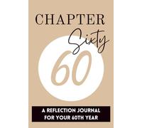 Chapter 60: A Reflection Journal for Your 60th Year