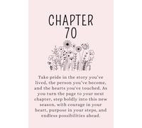 Chapter 70: A 70th Birthday Keepsake Journal With Lined Pages to Celebrate the Past, Embrace the Present, and Write Your Next Chapter.
