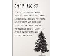 Chapter 80 - 80 Years of Love, Wisdom & Grace - Guided Reflection Journal for 80th Birthday Celebration: Document Eight Decades of Beautiful Meaningful Moments - A Tribute to the Life You've Created