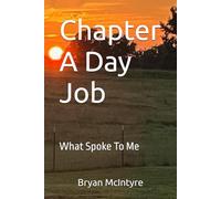 Chapter A Day Job: What Spoke To Me
