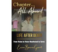 Chapter... All Aboard: Life After Death: From Vision to Voice - Manifested to Serve