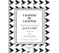 Chapter by Chapter: Write Your Story as You Read Jane Eyre (Vol. 2): A Literary Journal Featuring the Complete Text by Charlotte Brontë