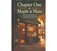 Chapter One at Maple & Main: A Feel-Good Small-Town Novel About Books, New Beginnings, and the People Who Save Us