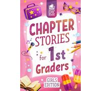 Chapter Stories for 1st Graders: 12 Engaging Short Stories for Girls in First Grade (Ages 6-7) with Reading Comprehension Questions and Activities to Build Confidence and Skills
