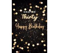 Chapter Thirty: A Milestone Journal for Embracing Your 30s with Purpose & Passion: A Thoughtful 30th Birthday Gift Notebook to Chronicle Dreams, ... for Reflection, Ambition & Timeless Memorie