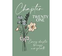 Chapter Twenty One: A 21st Birthday Keepsake Journal with Lined Pages Featuring the December Birth Flowers - Narcisse & Holly - to Celebrate the Past, ... and Write Your Next Chapter. Green Cover.