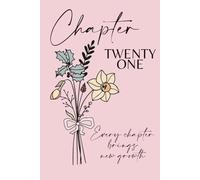 Chapter Twenty One: A 21st Birthday Keepsake Journal with Lined Pages Featuring the December Birth Flowers - Narcisse & Holly - to Celebrate the Past, ... and Write Your Next Chapter. Pink Cover.
