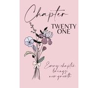 Chapter Twenty One: A 21st Birthday Keepsake Journal with Lined Pages Featuring the February Birth Flowers - Violet & Iris - to Celebrate the Past, ... and Write Your Next Chapter. Pink Cover.