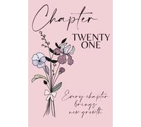 Chapter Twenty One: A 21st Birthday Keepsake Journal with Lined Pages Featuring the February Birth Flowers - Violet & Iris - to Celebrate the Past, ... and Write Your Next Chapter. Pink Cover.