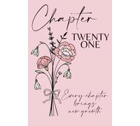 Chapter Twenty One: A 21st Birthday Keepsake Journal with Lined Pages Featuring the January Birth Flowers - Carnation & Snowdrop - to Celebrate the ... and Write Your Next Chapter. Pink Cover.