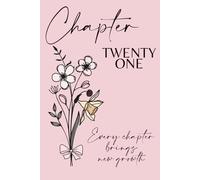 Chapter Twenty One: A 21st Birthday Keepsake Journal with Lined Pages Featuring the March Birth Flowers - Cherry Blossom & Daffodil - to Celebrate the ... and Write Your Next Chapter. Pink Cover.