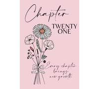 Chapter Twenty One: A 21st Birthday Keepsake Journal with Lined Pages Featuring the September Birth Flowers - Morning Glory & Aster - to Celebrate the ... the Present, and Write Your Next Chapter.