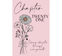 Chapter Twenty One: A 21st Birthday Keepsake Journal with Lined Pages Featuring the September Birth Flowers - Morning Glory & Aster - to Celebrate the ... the Present, and Write Your Next Chapter.