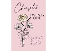 Chapter Twenty One, October Birth Flower: A 21st Birthday Keepsake Journal with Lined Pages Featuring the October Birth Flowers - Marygold & Cosmos- ... the Present, and Write Your Next Chapter.