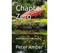 Chapter Zero: When Life Gives You Lemons (Chapters are not playthings.)
