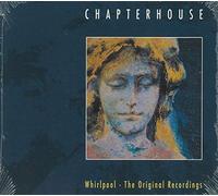 Chapterhouse - Whirlpool - The Original Recordings