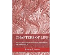 CHAPTERS OF LIFE: POEMS OF INTROSPECTION, CONTEMPLATION AND INSPIRATION