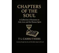 Chapters of the Soul: A Collection of Sonnets on Life, Love and the Human Spirit