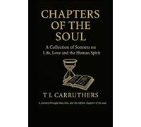 Chapters of the Soul: A Collection of Sonnets on Life, Love and the Human Spirit