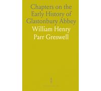 Chapters on the Early History of Glastonbury Abbey