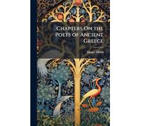 Chapters On the Poets of Ancient Greece