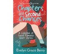 Chapters & Second Chances: A Collection of Sweet Romance Short Stories