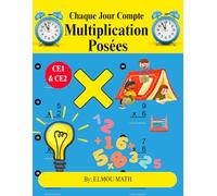 Chaque Jour Compte Multiplication Posées CE1 & CE2: Multiplication CE1 CE2 - 100 JOURS d’exercices