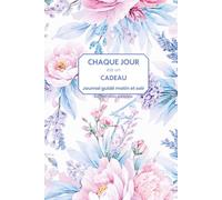Chaque jour est un cadeau : Journal guidé du matin et du soir pour cultiver la gratitude, renforcer la confiance en soi et avancer vers ses objectifs (Clarté du Quotidien)