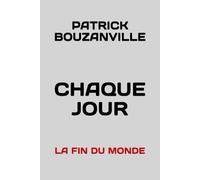 CHAQUE JOUR: LA FIN DU MONDE
