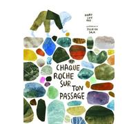Chaque roche sur ton passage