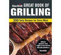 Char-Broil Big Book of Grilling: 200 Tasty Recipes for Every Meal