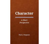 Character: A Short Perspective on Who We Become When No One Is Watching