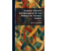 Character and Environment in the Novels of Thomas Hardy