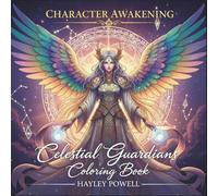 Character Awakening: Celestial Guardians Coloring Book - 40 Anime Fantasy Warriors, Angels & Mystics with Intricate Story-Driven Designs for Adults (Anime Coloring Book)