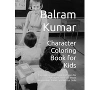 Character Coloring Book for Kids: Fun and Creative Coloring Pages for Kids Aged 3 to 15 to Boost Imagination, Focus, and Artistic Skills