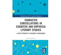 Character Constellations in Cognitive and Empirical Literary Studies: A New Approach to Readerly Engagement (Routledge Research in Cognitive Humanities)
