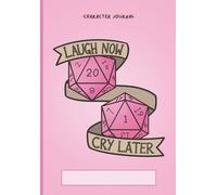 Character Journal Pink D20 Laugh Now Cry Later Cover Art A5: Tabletop RPG Notebook for Players | 5e Character Sheets, Spell Tracker, Inventory, ... Dot Grid & Combat Reference Guide for Players