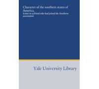 Character of the southern states of America.: Letter to a friend who had joined the Southern association